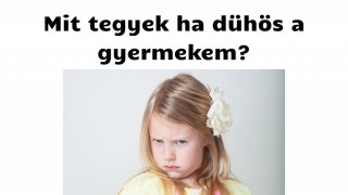 Mit tegyek ha dühös a gyermekem?