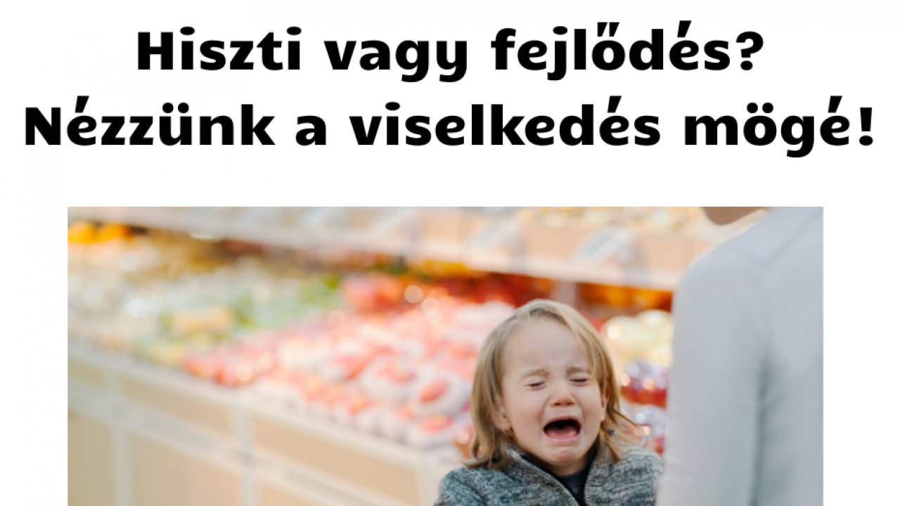 Mi történik valójában hiszti közben a gyermekben?